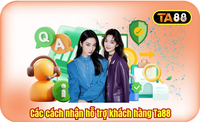 Các cách nhận hỗ trợ khách hàng Ta88