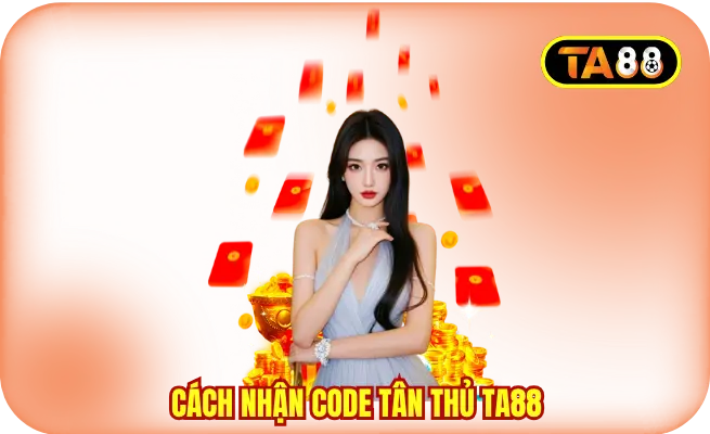 Cách nhận code tân thủ TA88 không mất nhiều thời gian