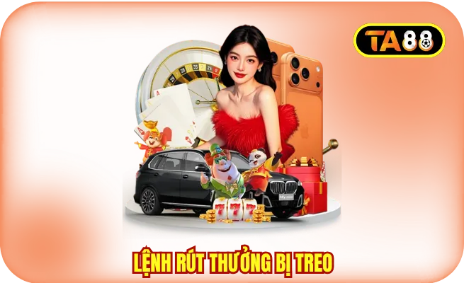 cau hoi thuong gap ta88 lenh rut thuong bi treo Câu hỏi thường gặp TA88 khi lệnh rút thưởng bị treo