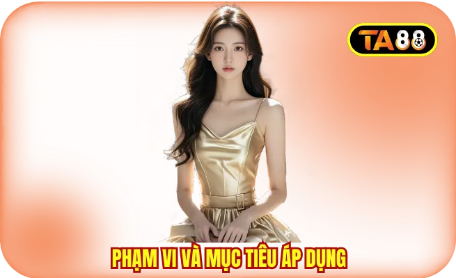 Phạm vi và mục tiêu chính sách bảo mật TA88 được áp dụng
