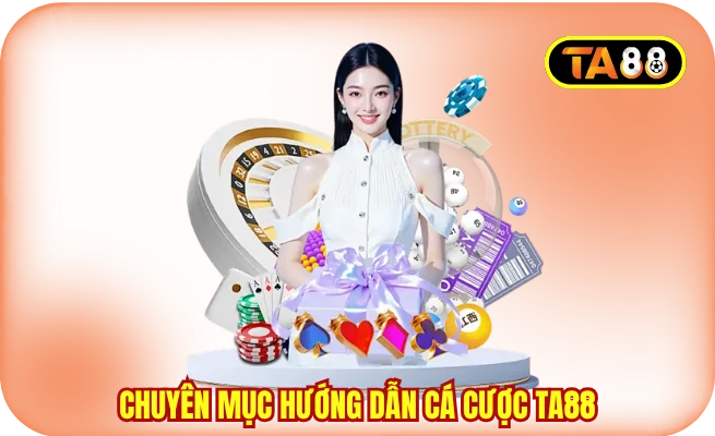chuyen muc huong dan ca cuoc ta88 Giới thiệu chuyên mục hướng dẫn cá cược TA88