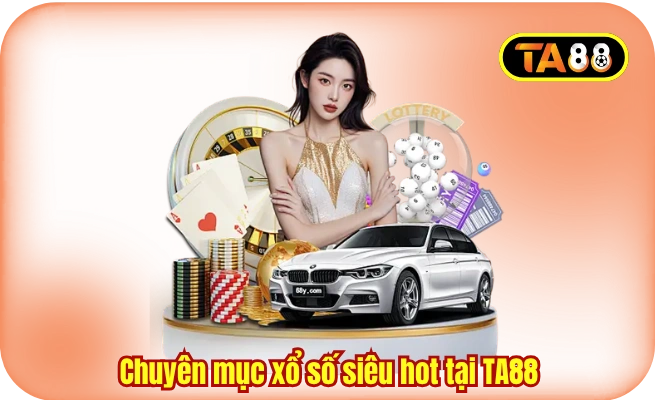 Chuyên mục xổ số siêu hot tại TA88