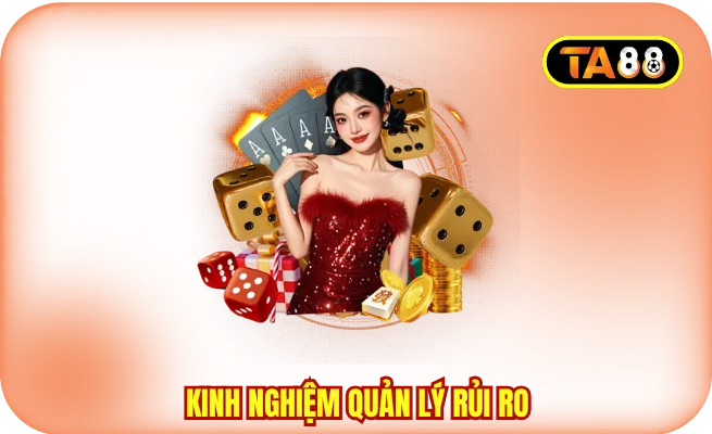 Kinh nghiệm quản lý rủi ro khi đầu tư sinh lời TA88