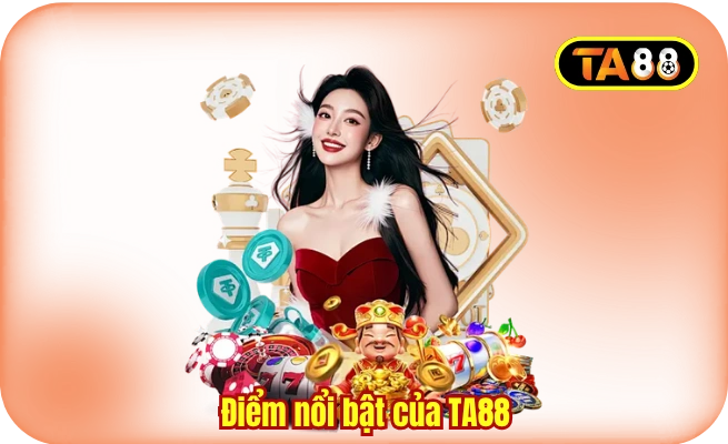Điểm nổi bật của TA88