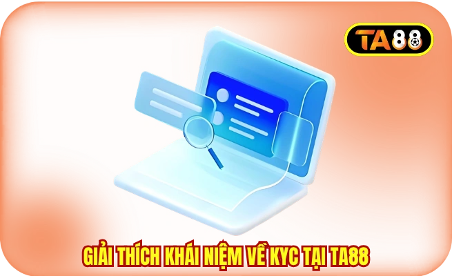 Giải thích khái niệm về KYC tại TA88