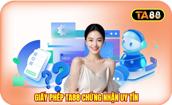 Giấy phép TA88 chứng nhận nền tảng uy tín
