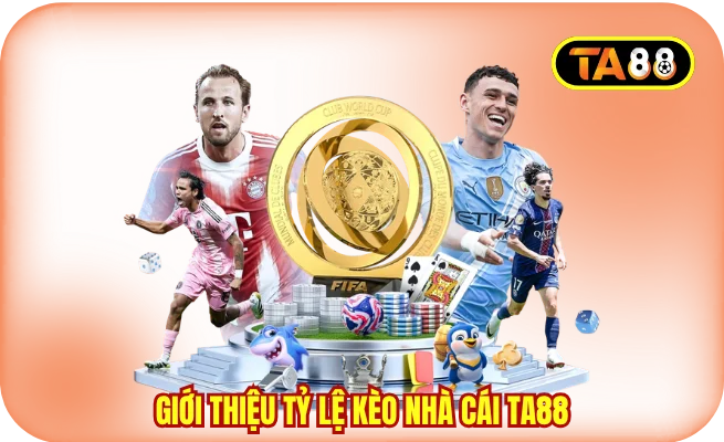 Giới thiệu tỷ lệ kèo nhà cái TA88