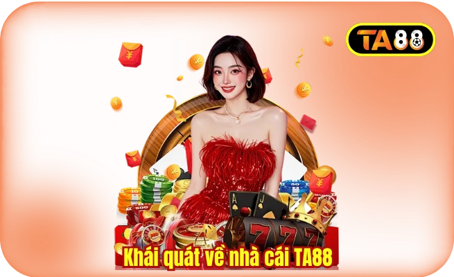 Khái quát về nhà cái TA88