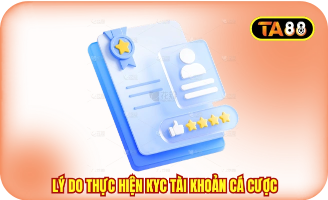 Lý do thực hiện KYC tài khoản cá cược tại TA88