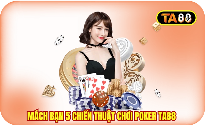 5 chiến thuật chơi Poker TA88 dành cho newbie