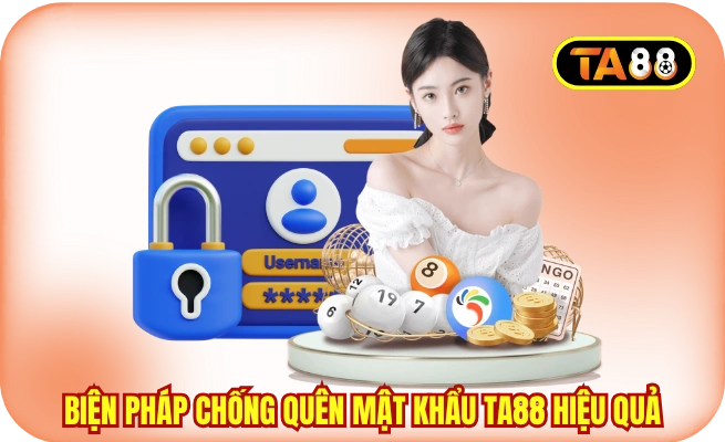 Biện pháp chống quên mật khẩu TA88 hiệu quả