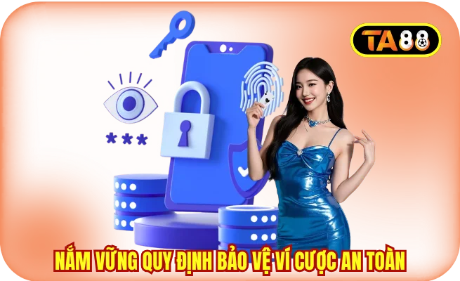 Nắm vững quy định bảo vệ ví cược an toàn