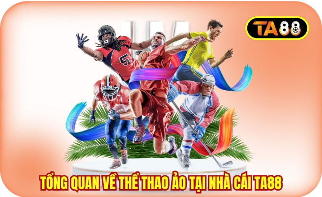 Tổng quan về thể thao ảo tại nhà cái TA88