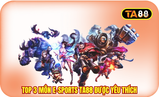 Top 3 môn E-Sports TA88 được yêu thích