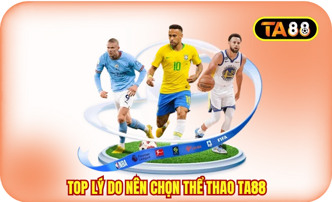 Top lý do nên chọn thể thao TA88