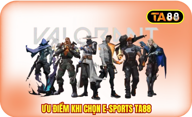 Ưu điểm khi chọn E-Sports TA88