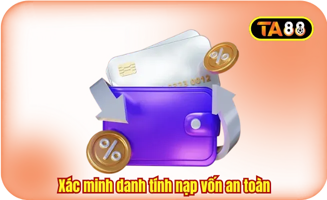 Xác minh danh tính nạp vốn an toàn