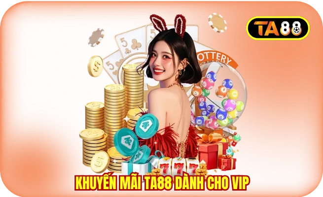 Khuyến mãi TA88 dành cho VIP